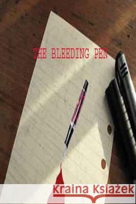 The Bleeding Pen MR Gerald Green Gerald Green 9781482333176