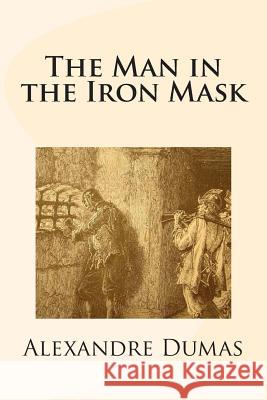 The Man in the Iron Mask Alexandre Dumas 9781482333602