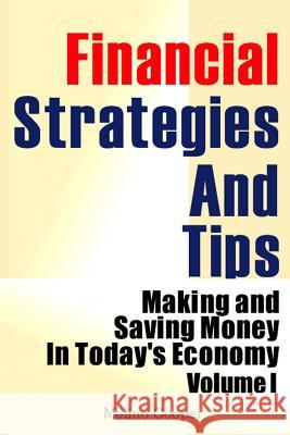 Financial Strategies And Tips: Making and Saving Money In Today's Economy Cooper, Melina 9781482333718 Createspace