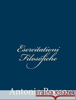 Esercitationi Filosofiche Antonio Rocco 9781482334401 Createspace