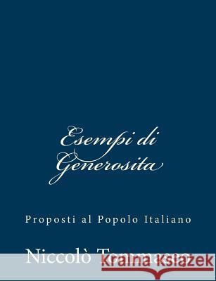 Esempi di Generosita: Proposti al Popolo Italiano Tommaseo, Niccolo 9781482334418