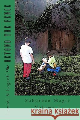 Beyond The Fence Loganc 9781482335170 Createspace