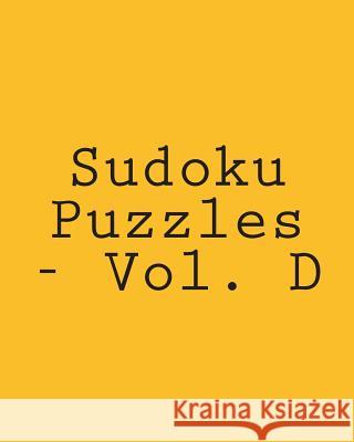 Sudoku Puzzles - Vol. D: Easy to Read, Large Grid Sudoku Puzzles Kurt Lewett 9781482336559 Createspace