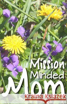 Mission Minded Mom Tamar Knochel 9781482338355