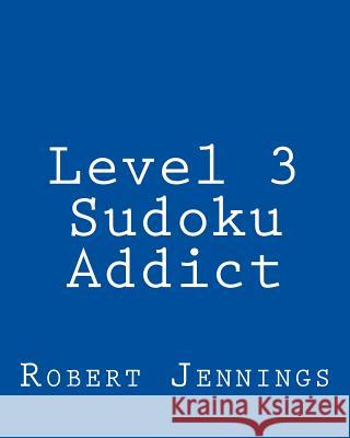 Level 3 Sudoku Addict: 80 Easy to Read, Large Print Sudoku Puzzles Robert Jennings 9781482338744