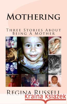 Mothering Regina Maxine Russell 9781482341102 Createspace