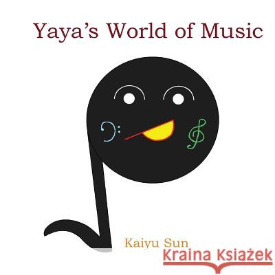 Yaya's World of Music Kaiyu Sun 9781482341164