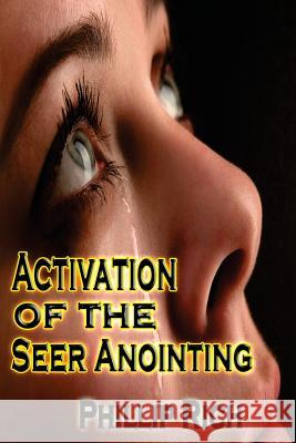 Activation of the Seer Anointing Phillip Rich 9781482341362