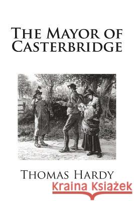 The Mayor of Casterbridge Thomas Hardy 9781482341829