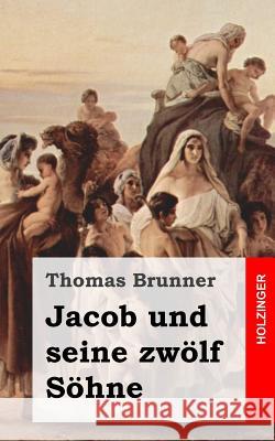 Jacob und seine zwölf Söhne Brunner, Thomas 9781482342840