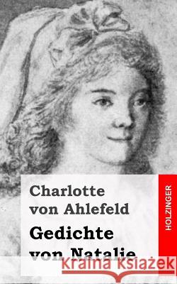Gedichte von Natalie Von Ahlefeld, Charlotte 9781482343182