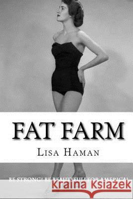 Fat Farm Lisa Haman 9781482343304 Createspace