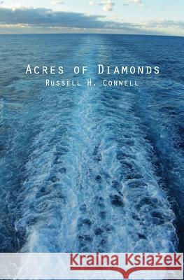 Acres of Diamonds: & His Life and Achievement Russell H. Conwell 9781482343571 Createspace