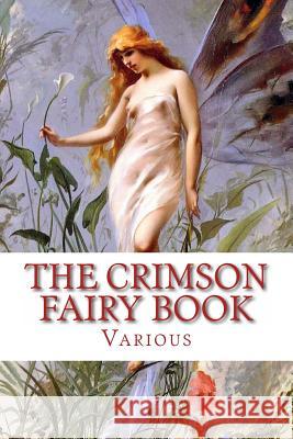 The Crimson Fairy Book Various                                  Andrew Lang 9781482344561 Createspace