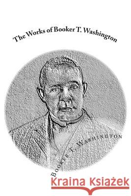 The Works of Booker T. Washington: Up From Slavery: An Autobiography & My Larger Education Mitchell, J. 9781482345094 Createspace