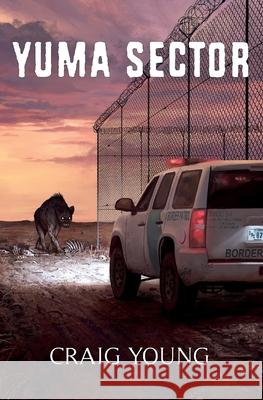 Yuma Sector Craig Young 9781482346466 Createspace