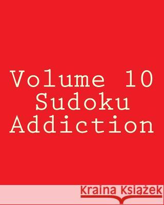 Volume 10 Sudoku Addiction: 80 Easy to Read, Large Print Sudoku Puzzles Jackson Carter 9781482346596 Createspace