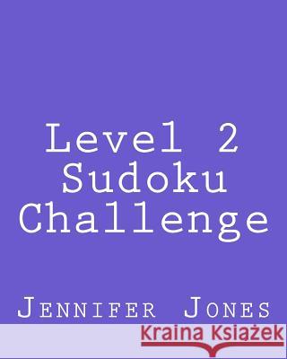 Level 2 Sudoku Challenge: Easy to Read, Large Grid Sudoku Puzzles Jennifer Jones 9781482346893