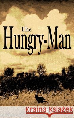 The Hungry-Man Louise West Louise West 9781482347272 Createspace