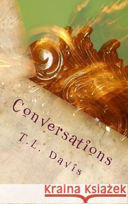 Conversations T. L. Davis 9781482347548 Createspace