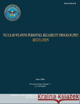 DoD Nuclear Weapons Personnel Reliability Program (PRP) Regulation Defense, Department Of 9781482348613 Createspace