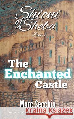 The Enchanted Castle Marc Secchia 9781482348668 