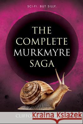 The Complete Murkmyre Saga Clifford James Hayes 9781482350166 Createspace