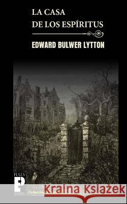 La casa de los espíritus Bulwer Lytton, Edward 9781482350685 Createspace