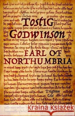 Tostig Godwinson, Earl of Northumbria Tristram Cole 9781482351439