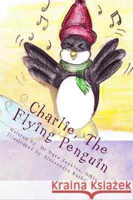 Charlie, The Flying Penguin Barbaran, Alessandra 9781482351682 Createspace