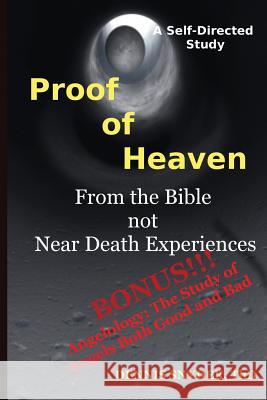 Proof of Heaven: From the Bible not Near Death Experiences: Self-directed Bible Study Snyder Thd, Dennis 9781482353556 Createspace