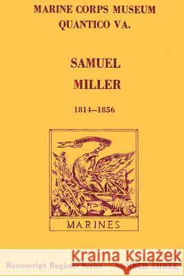 Samuel Miller 1814-1856 U. S. Marin Doris S. Davis Jack B. Hilliard 9781482354393 Createspace