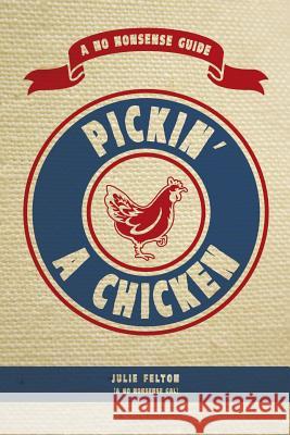 Pickin' A Chicken Felton, Julie 9781482355048