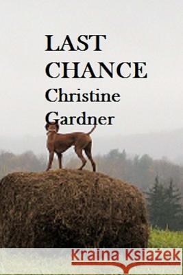 Last Chance Christine Gardner 9781482355543 Createspace