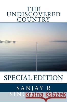 The Undiscovered Country: Special Edition Sanjay R. Singha 9781482356564 Createspace Independent Publishing Platform