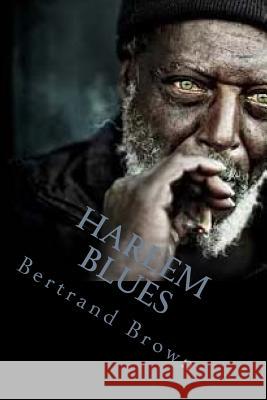 Harlem Blues Bertrand E. Brown 9781482359336