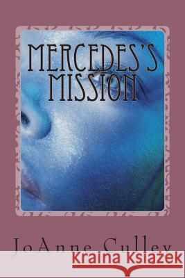 Mercedes's Mission Joanne Culley 9781482359534 Createspace