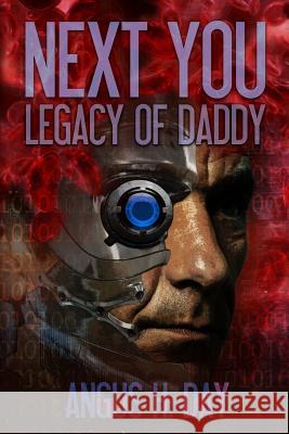 Legacy of Daddy: A Next You Novel MR Angus H. Day Mrs Laurie Greene 9781482362121 Createspace