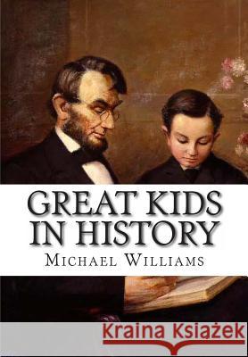 Great Kids In History Williams, Michael Lewis 9781482362381