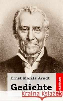 Gedichte Ernst Moritz Arndt 9781482363807 Createspace