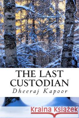 The Last Custodian Dheeraj Kapoor Vishalla Vairavan 9781482365214