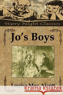 Jo's Boys Louisa May Alcott Richard S. Hartmetz 9781482366259 Createspace