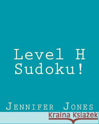 Level H Sudoku!: Fun, Large Print Sudoku Puzzles Jennifer Jones 9781482368451 Createspace
