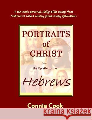 Portraits of Christ from the Epistle to the Hebrews Connie Cook 9781482369137