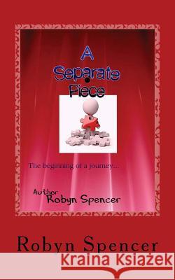 A Separate Piece: Real Life Stuff MS Robyn Spencer 9781482370591