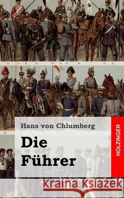 Die Führer Von Chlumberg, Hans 9781482371437 Createspace