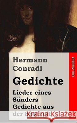 Gedichte: Lieder eines Sünders / Gedichte aus der Spätzeit Conradi, Hermann 9781482371611 Createspace