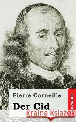 Der Cid Pierre Corneille 9781482371635 Createspace