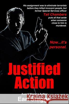 Justified Action Earl Staggs 9781482372397