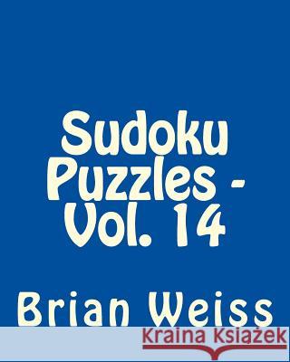 Sudoku Puzzles - Vol. 14: Fun, Large Grid Sudoku Puzzles Brian, MD Weiss 9781482373004